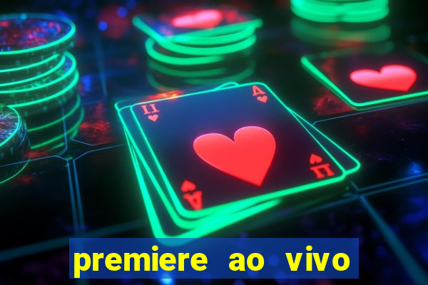 premiere ao vivo em hd